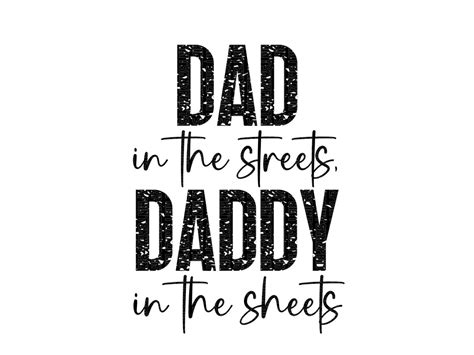 Dad in the streets daddy in the sheets. Things To Know About Dad in the streets daddy in the sheets. 